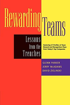 Parker, Glenn M / Zielinski, David et al. Rewarding Teams - Lessons from the Trenches. John Wiley & Sons, 2000.