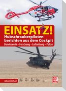 Einsatz! Hubschrauberpiloten berichten aus dem Cockpit