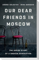 Our Dear Friends in Moscow