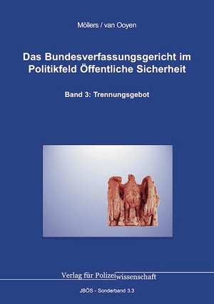 Möllers, Martin H. W. / Robert Chr. van Ooyen. Das Bundesverfassungsgericht im Politikfeld Öffentliche Sicherheit - Band 3: Trennung von Polizei, Nachrichtendiensten und Militär. Verlag f. Polizeiwissens., 2025.