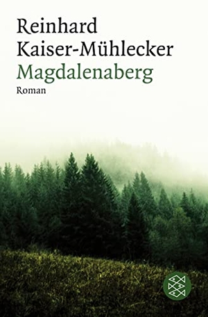 Kaiser-Mühlecker, Reinhard. Magdalenaberg - Roman. S. Fischer Verlag, 2011.