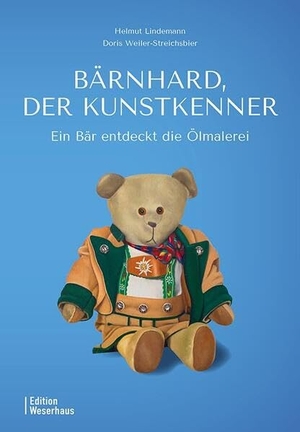Weiler-Streichsbier, Doris / Helmut Lindemann. Bärnhard, der Kunstkenner - Ein Bär entdeckt die Ölmalerei. Edition Weserhaus, 2025.