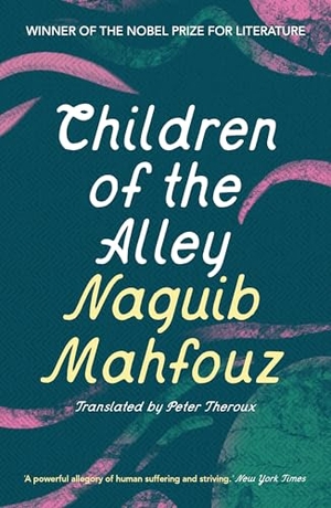 Mahfouz, Naguib. Children of the Alley. Bloomsbury Publishing plc, 2024.