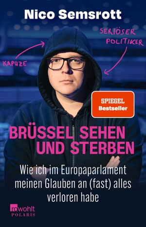 Semsrott, Nico. Brüssel sehen und sterben - Wie ich im Europaparlament meinen Glauben an (fast) alles verloren habe. Rowohlt Taschenbuch, 2024.