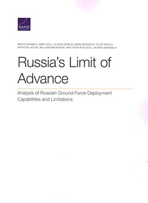 Connable, Ben / Doll, Abby et al. Russia's Limit of Advance - Analysis of Russian Ground Force Deployment Capabilities and Limitations. RAND Corporation, 2020.
