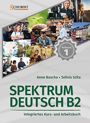 Buscha, Anne / Szilvia Szita. Spektrum Deutsch B2: Teilband 1 - Integriertes Kurs- und Arbeitsbuch für Deutsch als Fremdsprache. Schubert Verlag GmbH & Co, 2021.