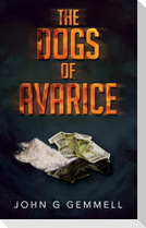 The Dogs of Avarice