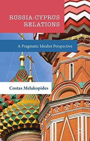 Melakopides, Costas. Russia-Cyprus Relations - A Pragmatic Idealist Perspective. Palgrave Macmillan UK, 2016.