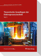 Theoretische Grundlagen der Elektroprozesstechnik Teil 1