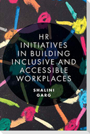 HR Initiatives in Building Inclusive and Accessible Workplaces