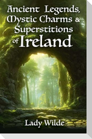 Ancient Legends, Mystic Charms and Superstitions of Ireland