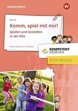 Wilmes, Andrea. Kompetent erziehen. Komm Spiel mit mir!: Praxisband. Westermann Berufl.Bildung, 2020.