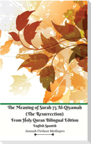 The Meaning of Surah 75 Al-Qiyamah (The Resurrection) From Holy Quran Bilingual Edition English Spanish