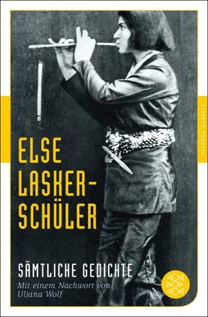 Lasker-Schüler, Else. Sämtliche Gedichte - Mit einem Nachwort von Uljana Wolf. FISCHER Taschenbuch, 2016.