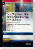 New Migrations, New Multilingual Practices, New Identities