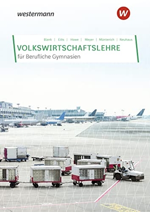 Howe, Michael / Möntenich, Pia et al. Volkswirtschaftslehre. Schulbuch. Berufliche Gymnasien in Nordrhein-Westfalen. Westermann Berufl.Bildung, 2020.