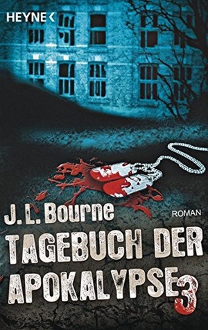 Bourne, J. L.. Tagebuch der Apokalypse 03. Heyne Taschenbuch, 2013.