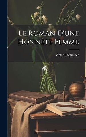 Cherbuliez, Victor. Le Roman D'une Honnête Femme. British Library, Historical Print Editions, 2023.