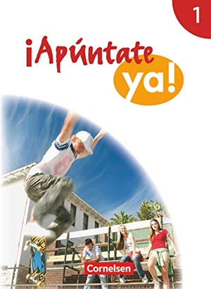 Balser, Joachim / Elices Macias, Amparo et al. ¡Apúntate! - ¡Apúntate ya! - Differenzierende Schulformen - Band 1 - Schülerbuch. Cornelsen Verlag GmbH, 2015.