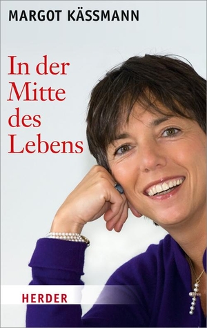 Käßmann, Margot. In der Mitte des Lebens. Herder Verlag GmbH, 2013.