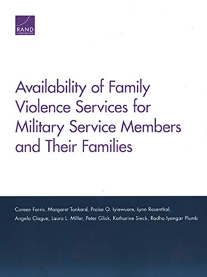 Farris, Coreen / Tankard, Margaret et al. Availability of Family Violence Services for Military Service Members and Their Families. RAND Corporation, 2020.