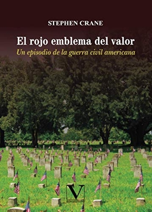 Crane, Stephen. El rojo emblema del valor : un episodio de la guerra civil americana. Editorial Verbum (PA), 2020.