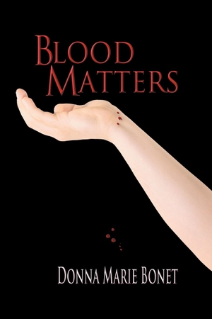 Bonet, Donna Marie. Blood Matters. Strategic Book Publishing, 2013.