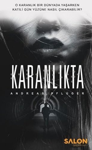 Pflüger, Andreas. Karanlikta. Salon Yayinlari, 2019.