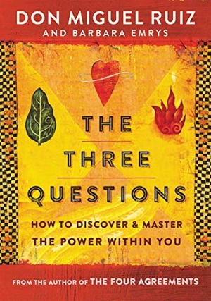 Ruiz, Don Miguel / Barbara Emrys. The Three Questions - How to Discover and Master the Power Within You. HarperCollins, 2019.
