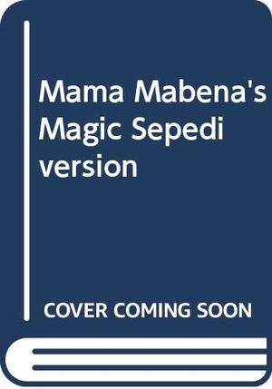 Hofmeyr, Dianne. Mama Mabena's Magic Sepedi Version. Cambridge University Press, 2002.