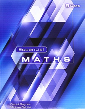Rayner, David / Michael White. Essential Maths 9 Core. Elmwood Education Limited, 2015.
