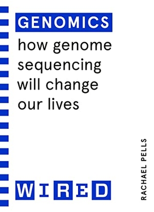 Pells, Rachael. Genomics (WIRED guides) - How Genome Sequencing Will Change Our Lives. Random House UK Ltd, 2022.