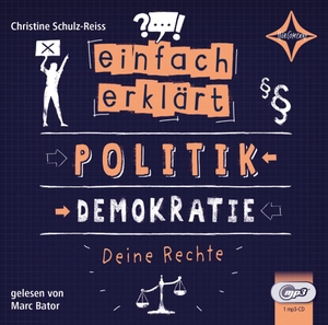 Schulz-Reiss, Christine. Einfach erklärt - Politik - Demokratie - Deine Rechte - Gelesen von Marc Bator.. Hörcompany, 2022.