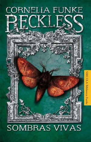 Funke, Cornelia Caroline. Reckless. Sombras vivas. Siruela, 2013.