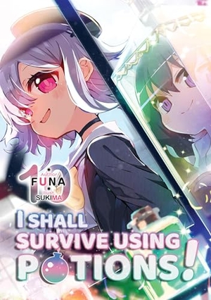 Funa / Izumiya, Shoji et al. I Shall Survive Using Potions! Volume 10 (Light Novel). J-Novel Club, 2026.