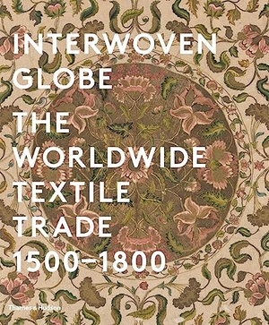 Peck, Amelia (Hrsg.). Interwoven Globe - The Worldwide Textile Trade, 1500 -1800. Thames & Hudson IWUK, 2013.