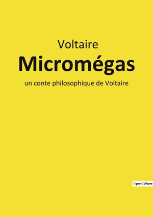 Voltaire. Micromégas - Une exploration philosophique et satirique des mondes et des perspectives infiniment grands et petits.. Culturea, 2022.