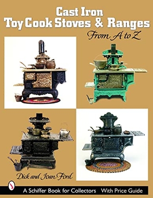 Ford. Cast Iron Toy Cook Stoves and Ranges - From A to Z. Schiffer Publishing, 2003.