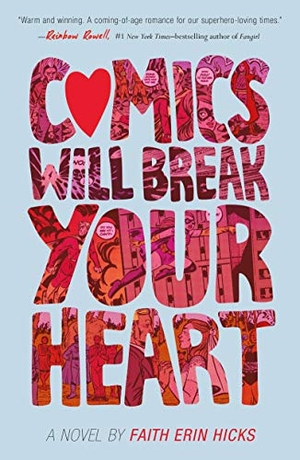 Hicks, Faith Erin. Comics Will Break Your Heart. Square Fish, 2020.