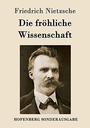 Nietzsche, Friedrich. Die fröhliche Wissenschaft - La gaya scienza. Hofenberg, 2016.
