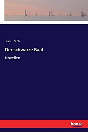 Zech, Paul. Der schwarze Baal - Novellen. hansebooks, 2018.