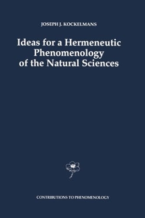 Kockelmans, J. J.. Ideas for a Hermeneutic Phenomenology of the Natural Sciences. Springer Netherlands, 2012.