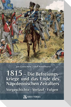 1815 - Die Befreiungskriege und das Ende des Napoleonischen Zeitalters