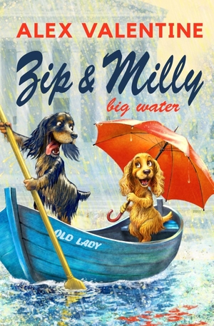 Valentine, Alex. Zip and Milly - Big Water. Cheetah Press, 2018.