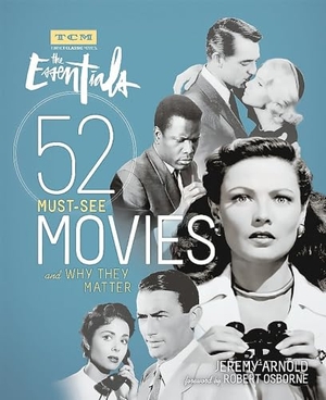Arnold, Jeremy / Turner Classic Movies. The Essentials - 52 Must-See Movies and Why They Matter. Running Press Book Publishers, 2016.