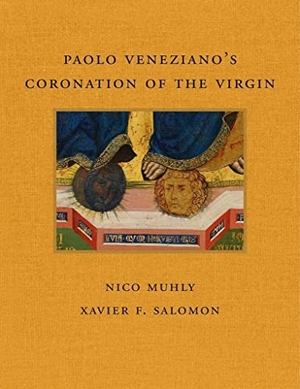 Muhly, Nico / Xavier F Salomon. Paolo Veneziano's Coronation of the Virgin. D Giles Ltd, 2022.
