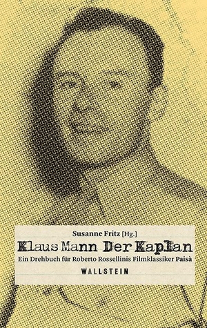 Mann, Klaus. Der Kaplan - Ein Drehbuch für Roberto Rossellinis Filmklassiker »Paisà«. Wallstein Verlag GmbH, 2020.