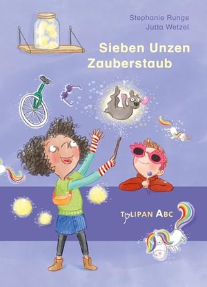 Runge, Stephanie. Sieben Unzen Zauberstaub - Eine lustige Hexengeschichte für Erstleser ab 6 Jahren. Tulipan Verlag, 2026.