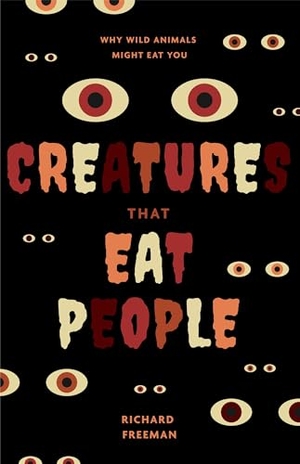 Freeman, Richard. Creatures That Eat People - Why Wild Animals Might Eat You (Man Eater Survival Skills, Lion & Tiger Attacks and Behavior, Interest in Wildlife). Turner Publishing Company, 2024.