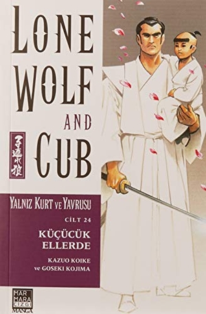 Koike, Kazuo. Yalniz Kurt ve Yavrusu Cilt 24 - Kücücük Ellerde. Marmara Cizgi Yayin Dagitim, 2022.